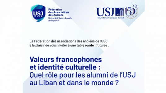 « Valeurs francophones et identité culturelle : quel rôle pour les alumni de l’USJ au Liban et dans le monde ? »